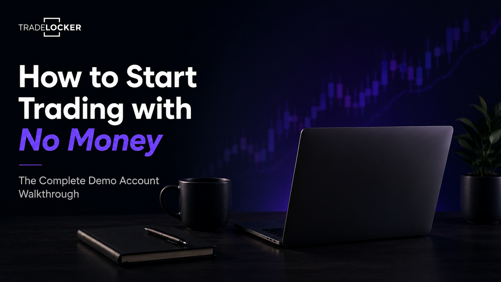 How to Start Trading with No Money: The Complete Demo Account Walkthrough